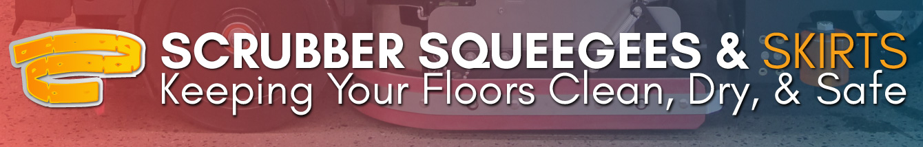 Floor Scrubber Squeegees & Skirting